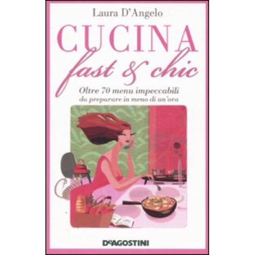 Cucina Fast&Chic 70 menu facili veloci