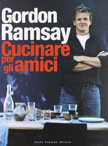 Cosa cucinare amici Gordon Ramsay