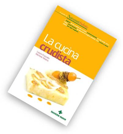 Cucina Crudista tutto sapere crudismo